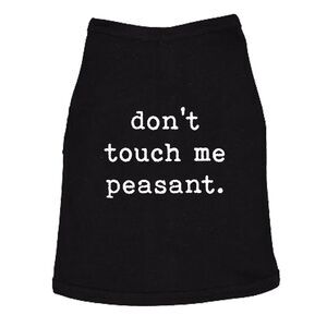 Dog Shirt Don't Touch Me Peasant Funny Pet Novelty Puppy Offensive Graphic Tee